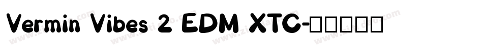 Vermin Vibes 2 EDM XTC字体转换